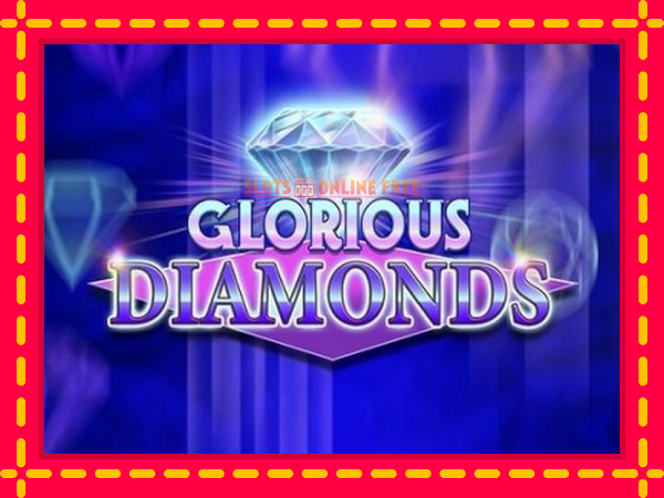 Spēļu automāts Glorious Diamonds bezmaksas