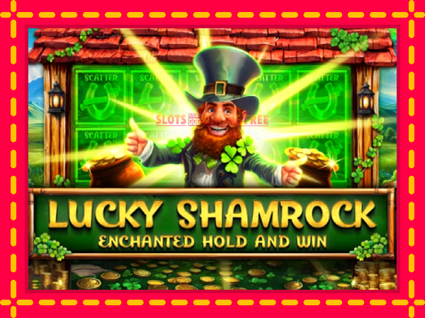 Spēļu automāts Lucky Shamrock - Enchanted Hold and Win bezmaksas