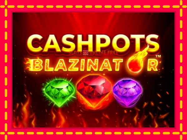 Spēļu automāts Cashpots Blazinator bezmaksas