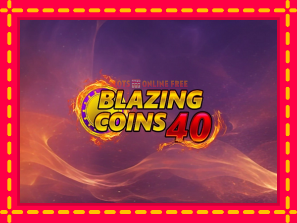 Spēļu automāts Blazing Coins 40 bezmaksas