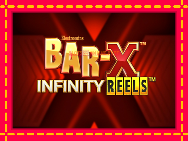 Spēļu automāts Bar-X Infinity Reels bezmaksas