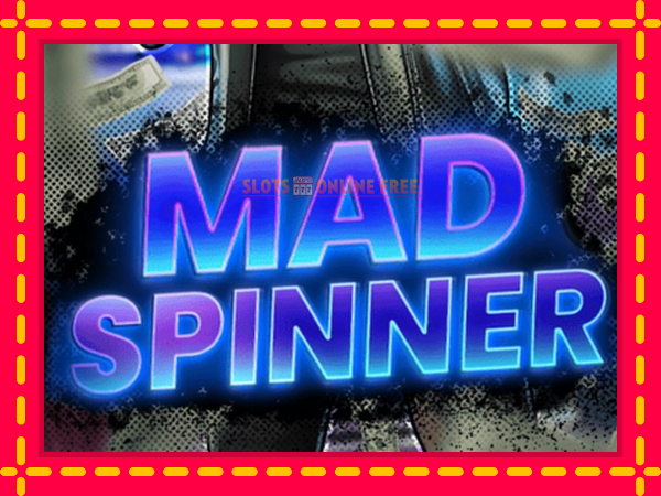 Spēļu automāts Mad Spinner bezmaksas