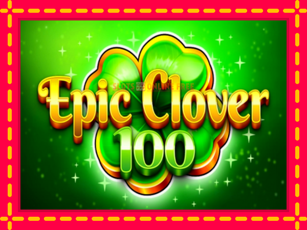 Spēļu automāts Epic Clover 100 bezmaksas