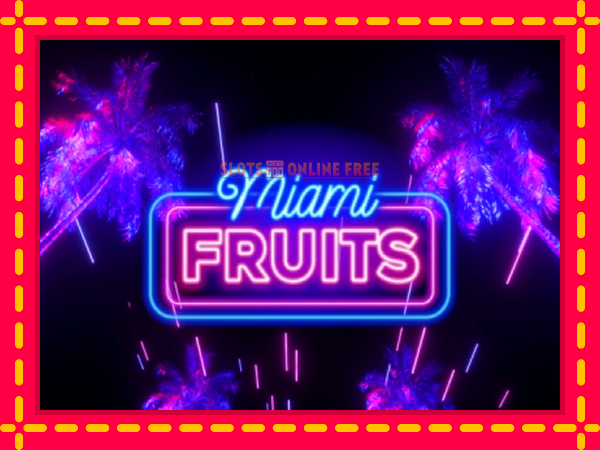 Spēļu automāts Miami Fruits bezmaksas