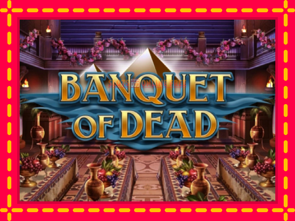 Spēļu automāts Banquet of Dead bezmaksas