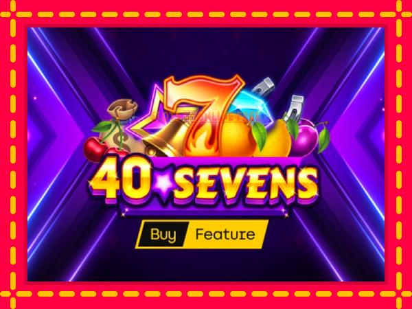 Spēļu automāts 40 Sevens Buy Feature bezmaksas