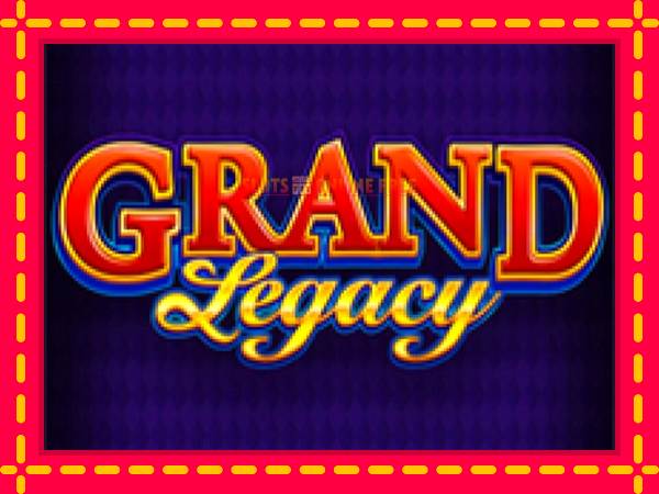 Spēļu automāts Grand Legacy bezmaksas