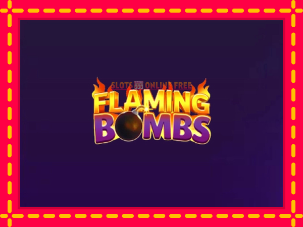 Spēļu automāts Flaming Bombs bezmaksas