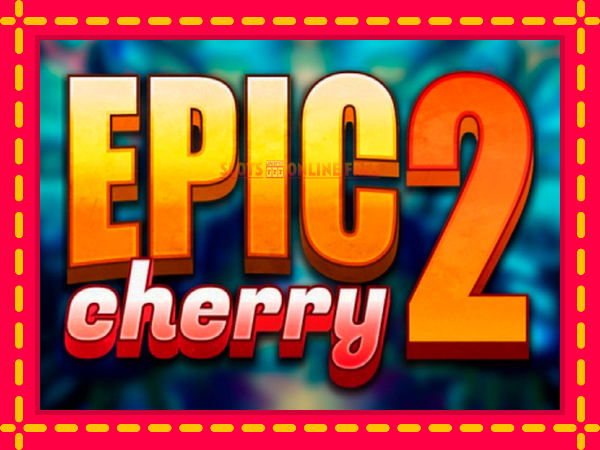 Spēļu automāts Epic Cherry 2 bezmaksas