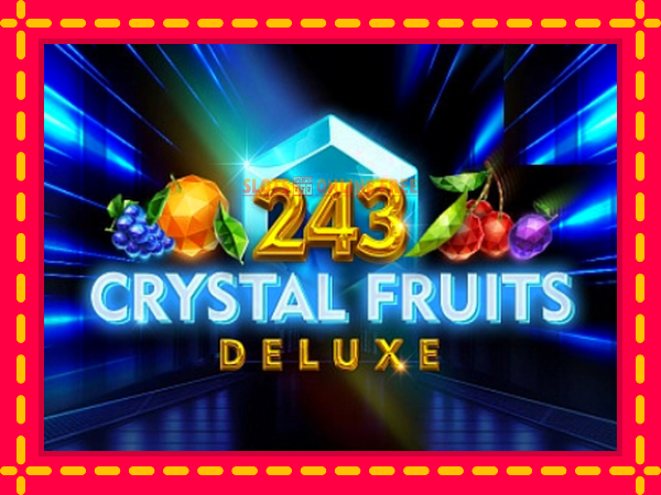 Spēļu automāts 243 Crystal Fruits Deluxe bezmaksas