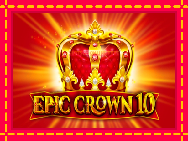 Spēļu automāts Epic Crown 10 bezmaksas