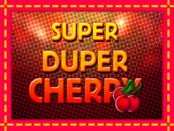 Spēļu automāts Super Duper Cherry bezmaksas