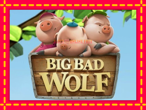 Spēļu automāts Big Bad Wolf bezmaksas