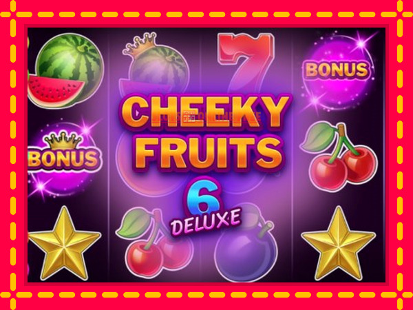 Spēļu automāts Cheeky Fruits 6 Deluxe bezmaksas